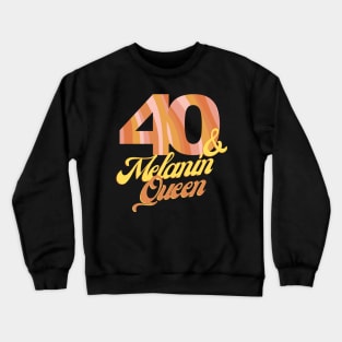 40th birthday woman 40 bday melanin queen Crewneck Sweatshirt